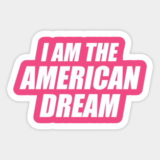 I Am the American Dream - Y2K Vibes Sticker